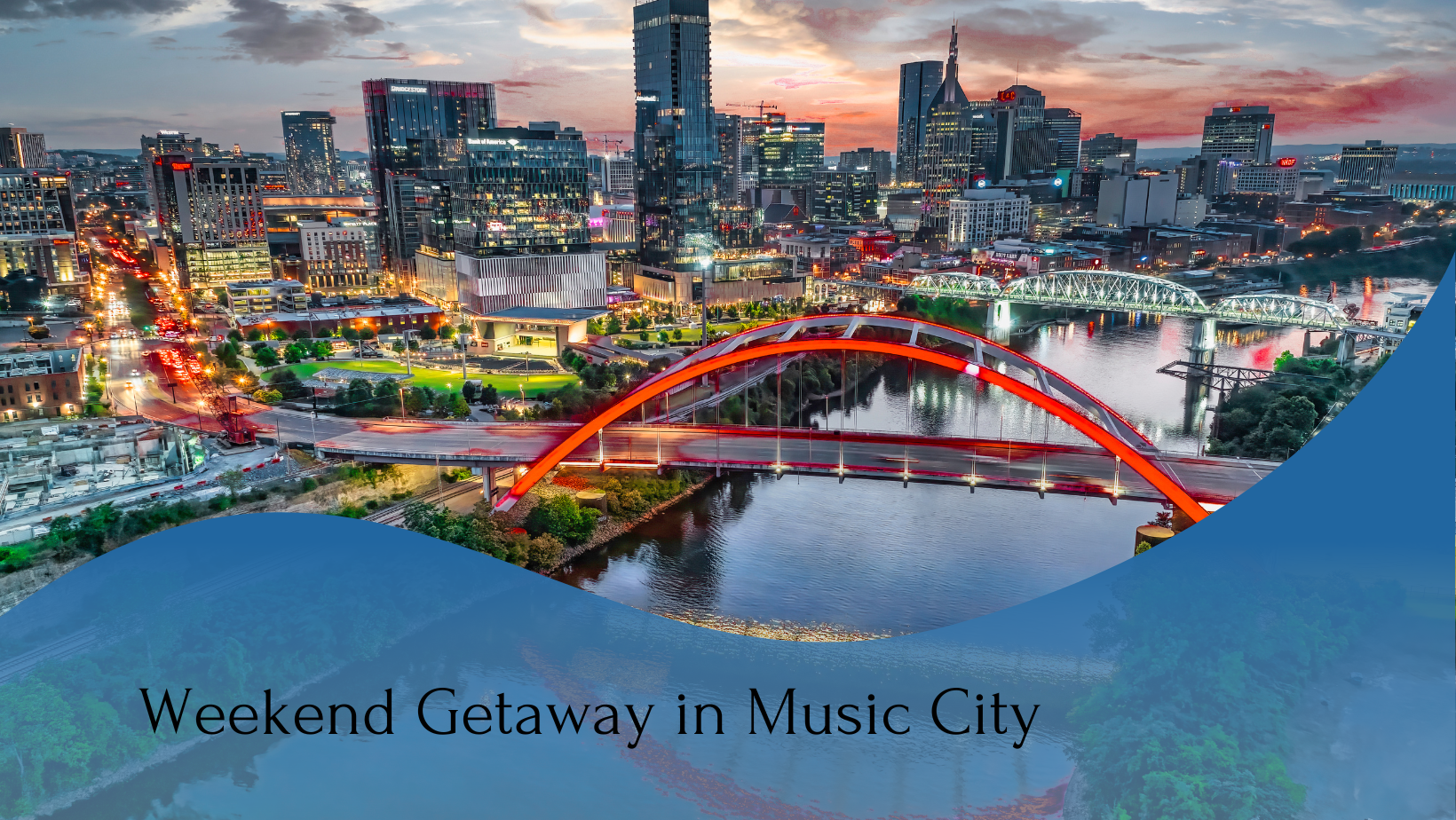 A vibrant cityscape of downtown Nashville at dusk, showcasing brightly-lit buildings and a glowing red bridge over the river. Text at the bottom reads "Weekend Getaway in Music City".