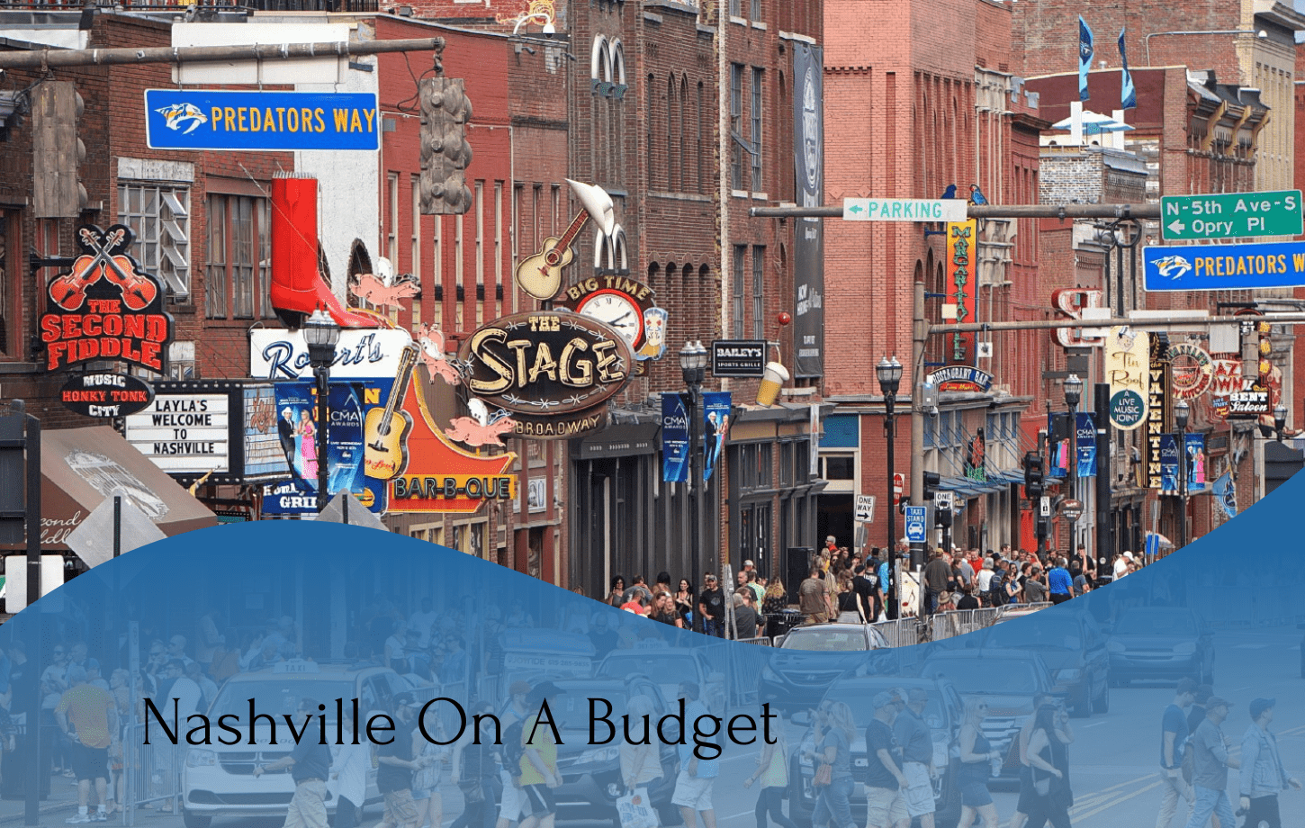 A busy street in Nashville filled with people walking past various colorful storefronts and signs. Text at the bottom that reads "Nashville On A Budget," capturing the vibrant yet affordable essence of the city.