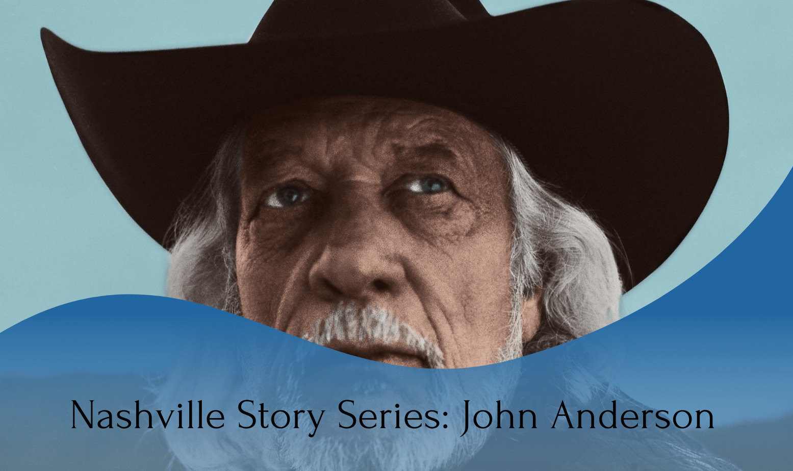 A portrait of John Anderson with a qritten text of Nashville Story Series: John Anderson